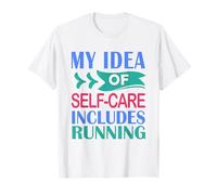 Runner Funny Marathon My Idea of Self-Care Includes Running T-Shirt