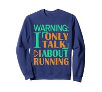 Runner Funny Marathon Warning I only Talk About Running Sweatshirt
