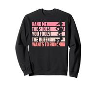Runner HAND ME THE SHOES YOU FOOLS Funny Running Sweatshirt