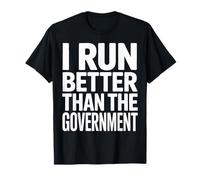 Runner - I Run Better Than The Government - Running T-Shirt