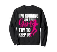 Runner I'M RUNNING LIKE A GIRL TRY TO KEEP UP Funny Sweatshirt