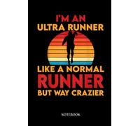 Runner Notebook Journal: Great Ultra Runner Quote Ultramarathon Ultra Running | Running Journal Record Book |Gifts For Loved one| Notebook 120 Lined Pages 6 x 9 Inch