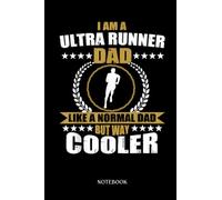 Runner Notebook Journal: Mens Ultra Runner Dad Design Ultramarathon Ultra Running Men | Running Journal Record Book |Gifts For Loved one| Notebook 120 Lined Pages 6 x 9 Inch