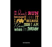 Runner Notebook Journal: Must Have for Runners I Don't Run because I Love it | Running Journal Record Book |Gifts For Loved one| Notebook 120 Lined Pages 6 x 9 Inch