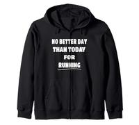 Runner Quote - No Better Day Than Today for Running Zip Hoodie