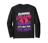 Runner Running Like A Girl It's NOT for WEAK Funny Long Sleeve T-Shirt