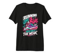 Runner Running Like A Girl It's NOT for WEAK Funny Premium T-Shirt