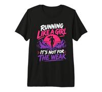 Runner Running Like A Girl It's NOT for WEAK Funny Premium T-Shirt