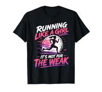 Runner Running Like A Girl It's NOT for WEAK Funny T-Shirt