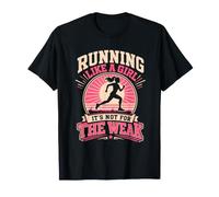 Runner Running Like A Girl It's NOT for WEAK Funny T-Shirt