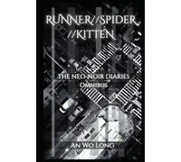 RUNNER//SPIDER//KITTEN: THE NEO-NOIR DIARIES (Omnibus Edition)