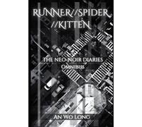 RUNNER//SPIDER//KITTEN: THE NEO-NOIR DIARIES (Omnibus Edition)