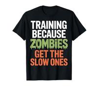 Runner Training Because Zombies Get The Slow Ones Enthusiast T-Shirt
