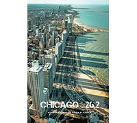 Runners Training Log and Planner. Chicago 26.2: Chicago Marathon Training Log book, diary and planner. Running Journal Record Book, Notebook for Runners