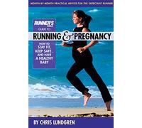 Runner's World Guide To Running And Pregnancy: How to Stay Fit, Keep Safe, and Have a Healthy Baby