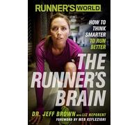 Runner's World The Runner's Brain: How to Think Smarter to Run Better (Runner's World)