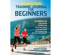 Runner's World Training Journal for Beginners: 52 Weeks of Motivation, Training Tips, Nutrition Advice, and Much More for Runners Who Are Just Starting Out