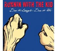 Runnin With The Kid - Dare to Struggle Dare to Win