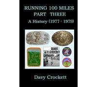 Running 100 Miles: Part Three: A History (1977-1979) (Ultrarunning History)