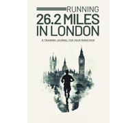 Running 26.2 miles in London: A training journal for your marathon