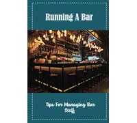 Running A Bar: Tips For Managing Bar Staff