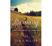 Running: A Love Story: 10 Years, 5 Marathons, and 1 Life-Changing Sport