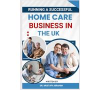 RUNNING A SUCCESSFUL HOME CARE BUSINESS IN THE UK