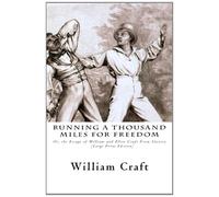 Running a Thousand Miles for Freedom: Or, the Escape of William and Ellen Craft From Slavery [Large Print Edition]