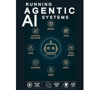 Running Agentic AI Systems: Step-by-Step Walkthroughs, a Prompt Playbook, and an Actively Maintained GitHub Repo to Test, Harden, and Ship Production-Ready AI Agents with Repeatable Workflows