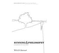 Running and Philosophy: A Marathon for the Mind (Blackwell Philosophy and Pop Culture)