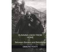RUNNING AWAY FROM HOME: Between Borders and Belonging