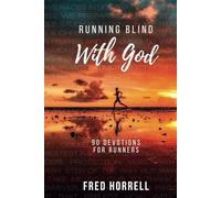 Running Blind With God: 90 Devotions for Runners