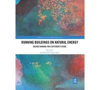Running Buildings on Natural Energy: Design Thinking for a Different Future