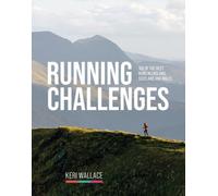 Running Challenges : 100 of the best runs in England, Scotland and Wales