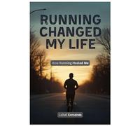 Running Changed My Life: How Running Healed Me