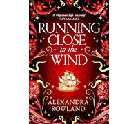 Running Close to the Wind : A queer pirate fantasy adventure full of magic and mayhem