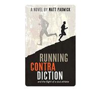 Running Contra Diction: and the flight of a soul athlete