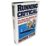 Running Critical: The Silent War, Rickover, and General Dynamics by Patrick Tyler (1986-10-03)