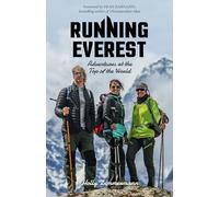 Running Everest: Adventures at the Top of the World