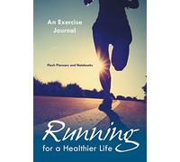 Running For a Healthier Life: An Exercise Journal