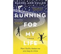 Running For My Life : How I built a better me one step at a time