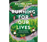 Running for Our Lives : Stories of everyday runners overcoming extraordinary adversity