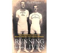 Running For Their Lives: The Extraordinary Story of Britain’s Greatest Ever Distance Runners
