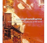 Running from Dharma - If We Don't Speak Before End O