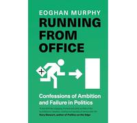 Running From Office : Confessions of Ambition and Failure in Politics