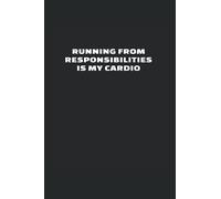 Running From Responsibilities Is My Cardio: College Rulled Notebook For University Students