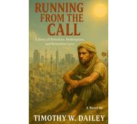 Running From The Call: A Story of Rebellion, Redemption, and Relentless Love (The Real Church Series: Where fiction meets the raw, redemptive realities of the Christian community)
