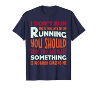 Running - funny - I don't run and if you ever see me running T-Shirt