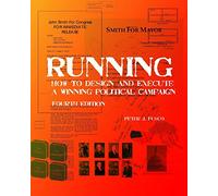 Running: How To Design And Execute A Winning Political Campaign