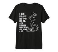 Running Humor I Run Because I Like to Eat and Drink Premium T-Shirt